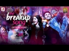 The Breakup Song - Ae Dil Hai Mushkil | Ranbir | Anushka | Pritam | Arijit I Badshah | Jonita