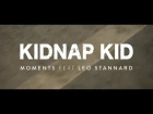 Kidnap Kid Ft. Leo Stannard - Moments (Official Video)