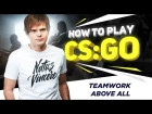 HOW TO PLAY CS:GO: Teamwork above all (ENG SUBS)