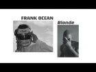 Frank Ocean’s BLONDE is an INSTANT CLASSIC