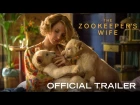 Жена смотрителя зоопарка/The Zookeeper's Wife - 1-й трейлер