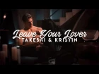 Takeshi & Kristin | Leave Your Lover