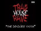 Trap House Rave - "The Deadliest Catch" [Official Music Video]