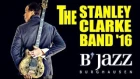The Stanley Clarke Band - Jazzwoche Burghausen 2016