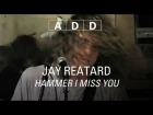 Jay Reatard - Hammer I Miss You - A-D-D