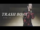Trash Boat - How Selfish I Seem