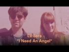 La Sera - "I Need An Angel" (Official Music Video)