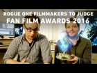 Rogue One: A Star Wars Story Filmmakers to Judge Star Wars Fan Film Awards 2016