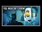 [♪] Portal - You Wouldn't Know [ft. Ellen McLain]