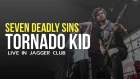 TORNADO KID - Seven Deadly Sins (live in JAGGER CLUB)