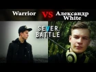 Sever Battle #9 (Сезон 1) - Warrior VS Александр White