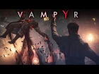 Vampyr - The Darkness Within Trailer