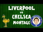 Liverpool vs Chelsea MONTAGE (2017 preview Parody)