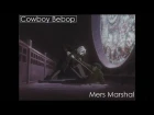Bones ~ Cowboy Bebop [AMV]