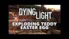Dying Light Exploding Teddy Easter Egg (Stasis Field Projector)