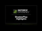 NVIDIA ShadowPlay Highlights - как это работает?