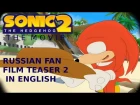 Sonic The Hedgehog - The Movie 2 - Russian Fan Film Teaser 2 (English Dub)