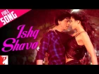 Ishq Shava - Full Song | Jab Tak Hai Jaan | Shah Rukh Khan | Katrina Kaif
