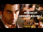 The Making of Johnny Balraj I Bombay Velvet I Ranbir Kapoor I Anushka Sharma