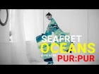 Seafret – Oceans (cover by PUR:PUR )