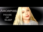 Amorphis - House of Sleep | Polina Poliakova cover