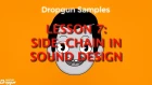 Dropgun Samples Lesson 7: SIDE-CHAIN IN SOUND DESIGN