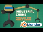 Modeling Low Poly Industrial Crane for mobile games in Blender