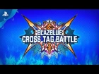 BlazBlue Cross Tag Battle - PSX 2017 Trailer | PS4