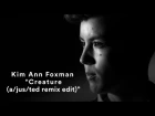 Kim Ann Foxman - "Creature (a/jus/ted remix edit)" (Official Music Video)
