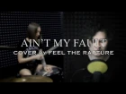 Zara Larsson - Ain't My Fault - Cover by Feel The Rapture