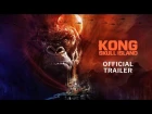 #ILMovieTrailers: Второй трейлер фильма «Конг: Остров черепа» / Kong: Skull Island