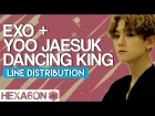 Yoo Jaesuk  x EXO - Dancing King Line Distribution (Color Coded) кфк
