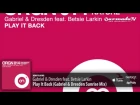 Gabriel & Dresden feat. Betsie Larkin - Play It Back (Gabriel & Dresden Sunrise Mix)