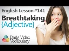 English Lesson # 141 – Breathtaking (Adjective) - Learn English Conversation, Vocabulary & Phrases