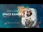 Magvay - Space Ranger [Official Video]