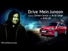 Drive Mein Junoon | Featuring Arijit Singh and Clinton Cerejo with Elite i20