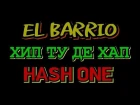 EL BARRIO feat. HASH ONE - ХИП ТУ ДЕ ХАП