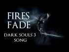 DARK SOULS 3 SONG: Fires Fade by Miracle Of Sound ft Sharm