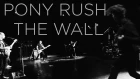 PONY RUSH - THE WALL (Blackout Live)