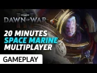 20 Minutes of Dawn of War 3 Space Marine Multiplayer Gameplay