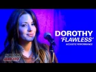 DOROTHY - FLAWLESS acoustic performance